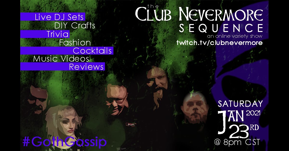 Flyer for The Club Nevermore sequence. It says, &lsquo;The Club Nevermore Sequence: An Online Variety Show. Twitch.tv/clubnevermore . Live DJ Sets, DIY Crafts, Trivia, Fashion, Cocktails, Music Videos, Reviews. Saturday January 23, 2021 at 8 PM Central Time.&rsquo;