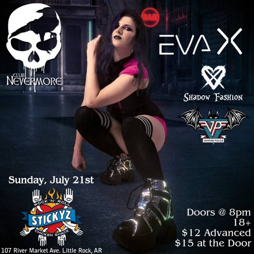 Flyer for Club Nevermore Presents: Eva X, Shadow Fashion, and Vampire Police. The text reads, &ldquo;Club Nevermore presents: Eva X, Shadow Fashion, Vampire Police. Sunday, July 21, 2024. Doors at 8 PM. $12 in advance, $15 at door, ages 18+. At Stickyz, 107 River Market Avenue, Little Rock AR. More info at stickyz.com&rdquo;