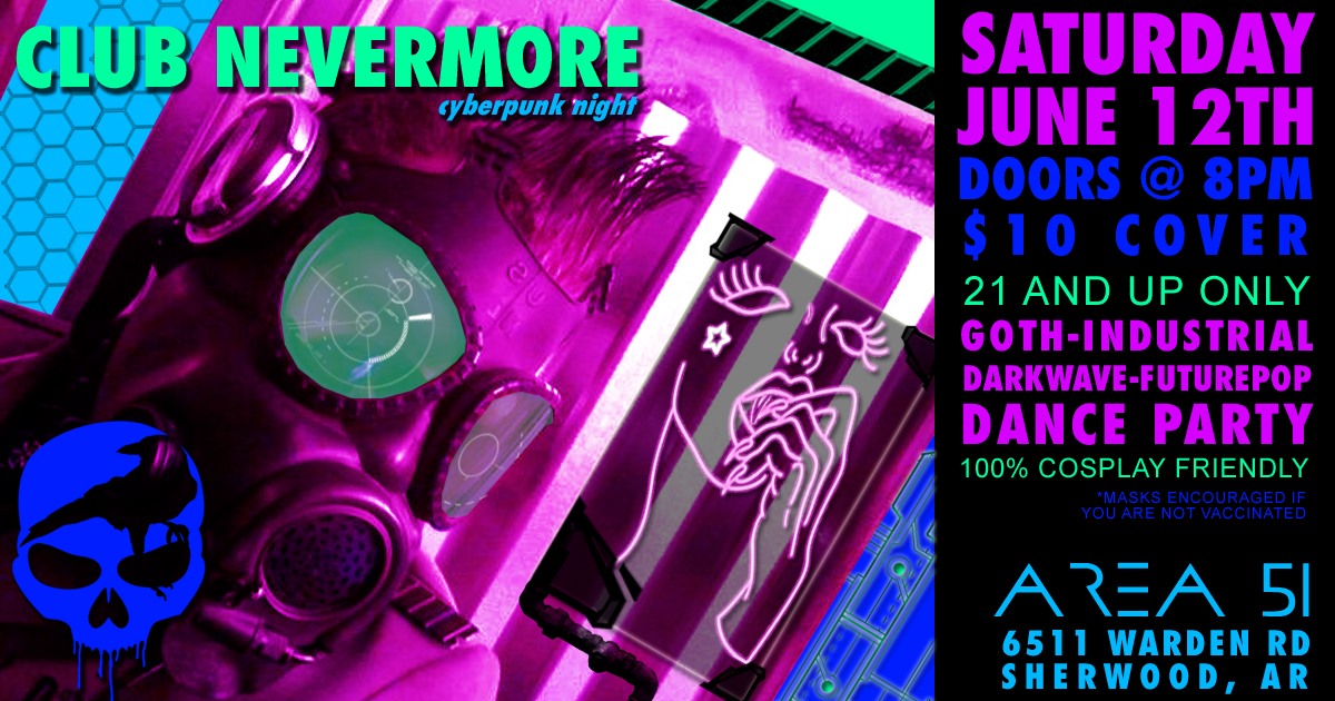 Flyer for Club Nevermore&rsquo;s June 12th, 2021 event. It shows a neon-red tinted image of a man wearing a gas mask which is tilted at an angle. On the side there is text that says, &ldquo;Club Nevermore Cyberpunk night. Saturday, June 12th, 2021. Doors open at 8 PM. $10 cover. 21 and up only. Goth-industrial, darkwave, futurepop dance party. 100% cosplay friendly. Masks encouraged for people not fully vaccinated for Covid19. Area 51, 6511 Warden Road, in Sherwood, Arkansas.