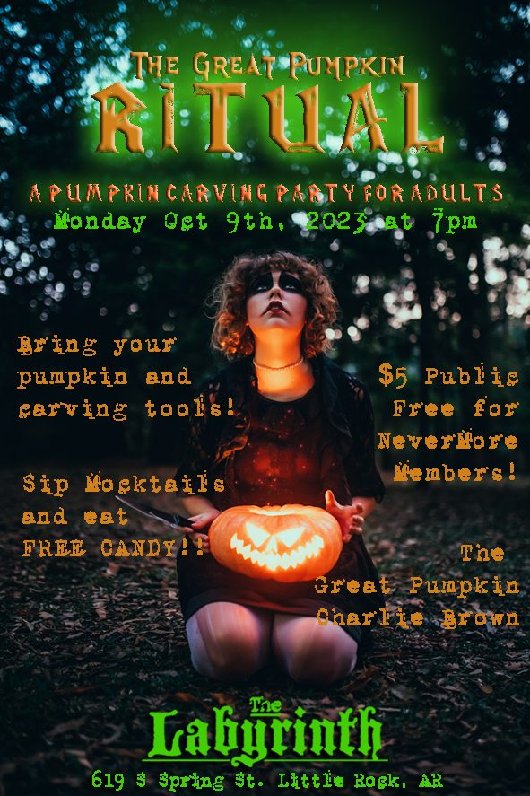 Flyer for Club Nevermore&rsquo;s Great Pumpkin Ritual. There is a picture of a woman holding a jack o lantern. The text reads, &ldquo;The Great Pumpkin Ritual: A Pumpkin Carving Party for Adults. Monday, October 9th, 2023 at 7 PM. Bring your pumpkin and carving tools! Sip mocktail and eat free candy! $5 public, free for Club Nevermore members. At The Labyrinth, 619 South Spring Street in Little Rock, Arkansas&rdquo;
