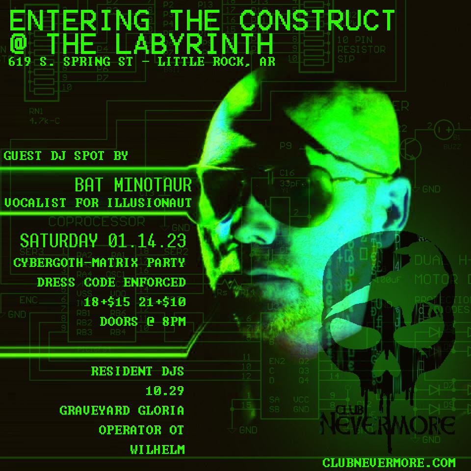 The text says, &ldquo;Entering the Construct at The Labyrinth, 619 South Spring Street, Little Rock. Saturday, January 14, 2023. Guest set by Bat Minotaur (vocalist for Illusionaut). Cybergoth-Matrix party. Dress Code enforced.&rdquo;