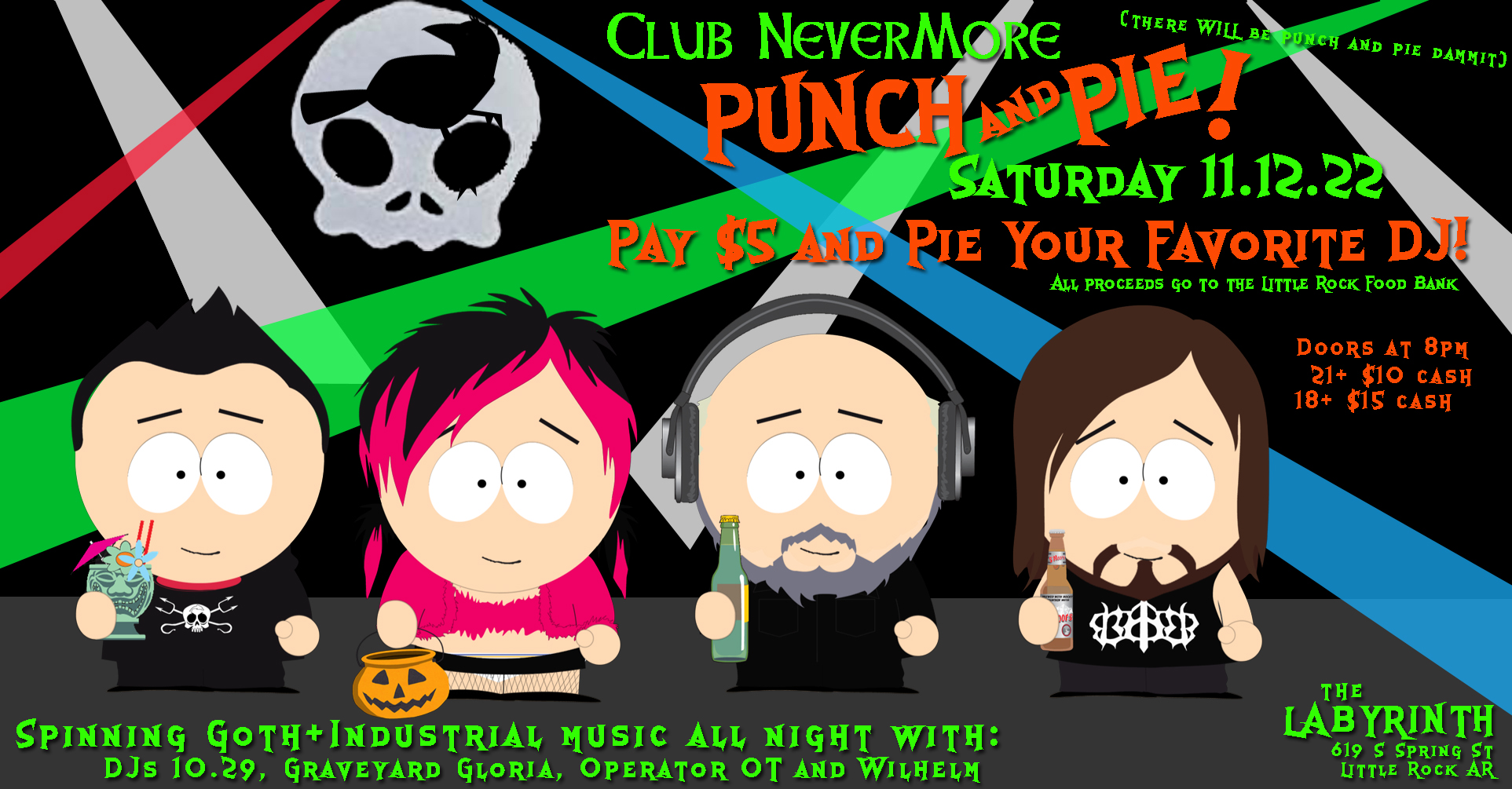 Flyer for Club Nevermore&rsquo;s Punch and Pie Event. It shows a drawing in the style of the show South Park. The text says, &ldquo;Club Nevermore Punch and Pie. (There will be punch and pie dammit!) Saturday, November 12, 2022. Pay $5 and pie your favorite DJ. All proceeds go to the Little Rock Food Bank. Doors at at 8PM. Admission is $10 for ages 21+, $15 for under 21. 