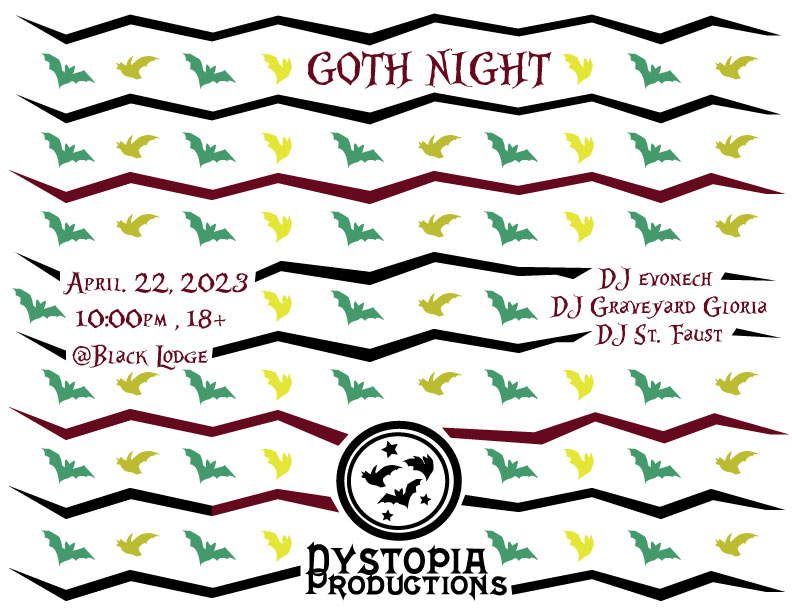 Flyer for Dystopia Goth Night in Memphis. The background is white. There are chevron-shaped lines in a gradient of black and dark green. The text reads, &ldquo;Goth Night. April 22nd, 2023. 10 PM, 18+ at Black Lodge, 405 N. Cleveland Avenue, Memphis. With DJ Evonech, DJ St. Faust, and Club Nevermore&rsquo;s DJ Graveyard Gloria.