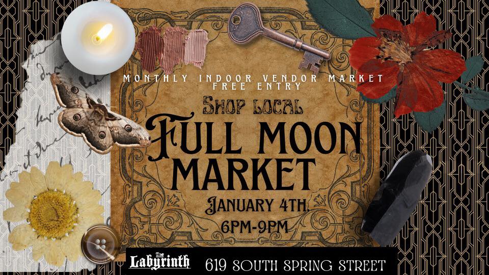Flyer for Full Moon Market, a monthly indoor vendor market, at The Labyrinth. Wednesday, January 4, 2023 at 6 to 9 PM. Free entry. This is at The Labyrinth, 619 South Spring Street in downtown Little Rock.