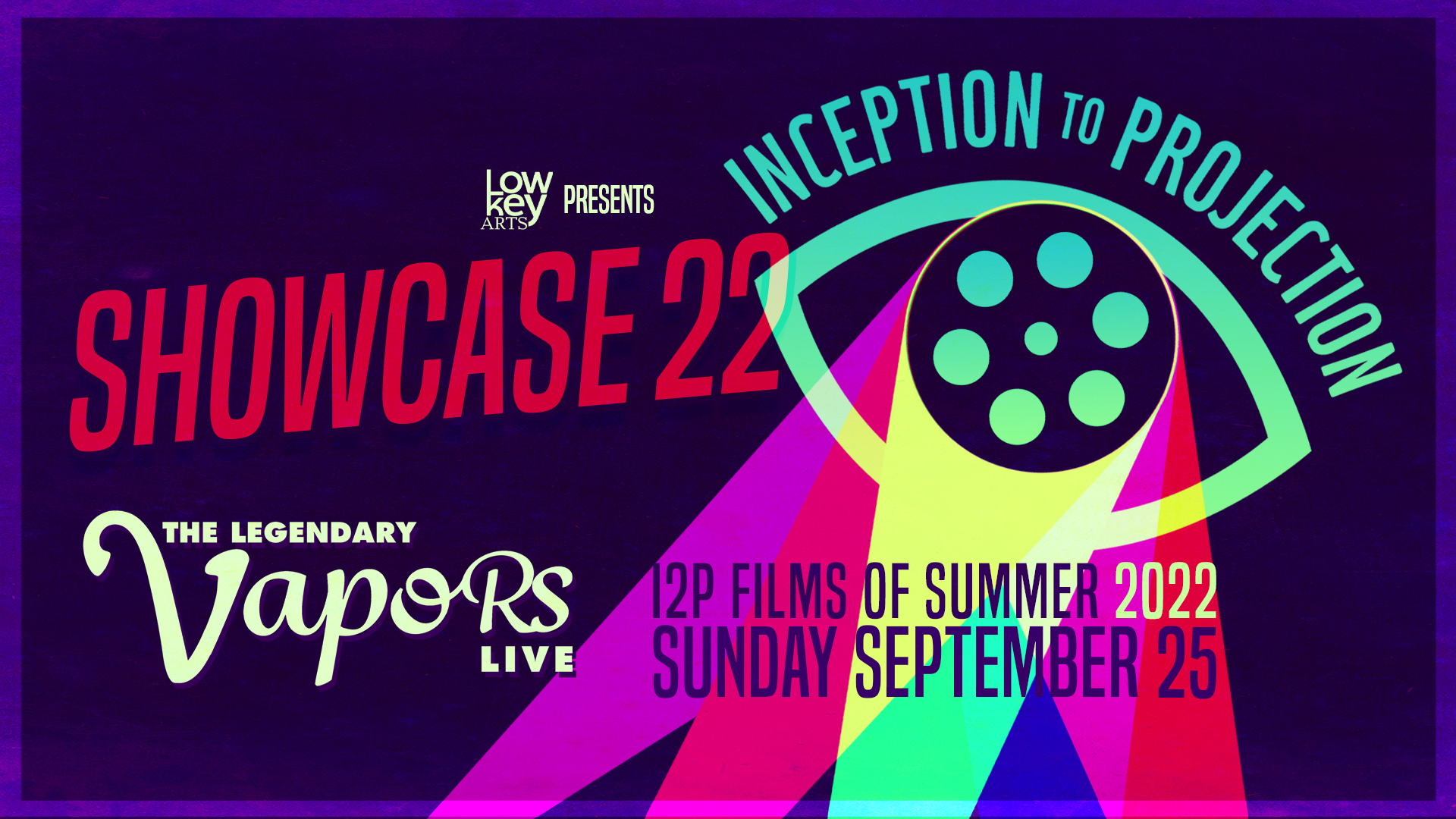 Flyer for Low Key Arts Presents Inception to Projection Showcase 2022. Inception to Projection films of summer 2022, Sunday, September 25, 2022 at The Vapors Live, 315 Park Avenue in Hot Springs, Arkanas.