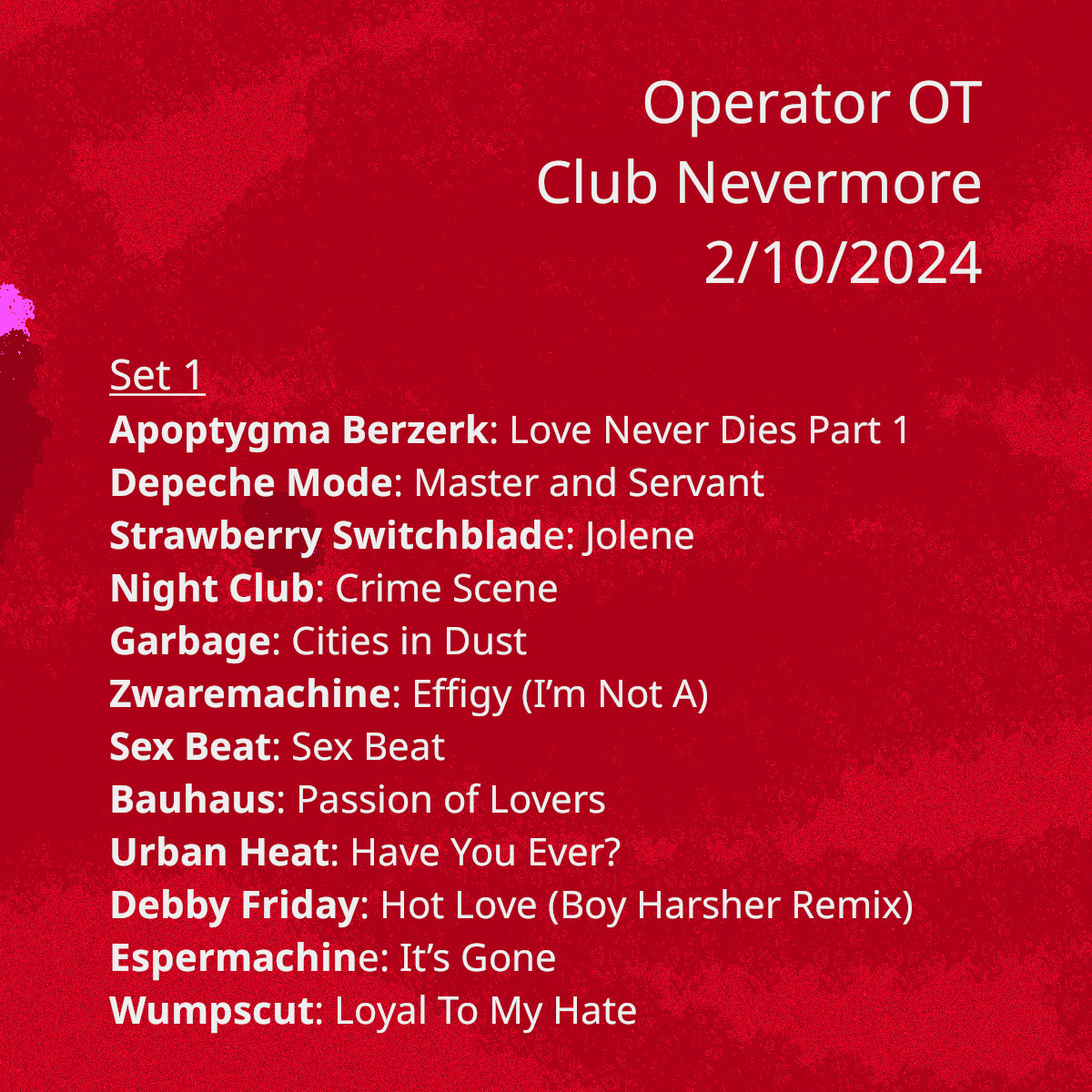 The set list from Operator OT&rsquo;s first set at Club Nevermore on February 10, 2024. The set list is in the text below.