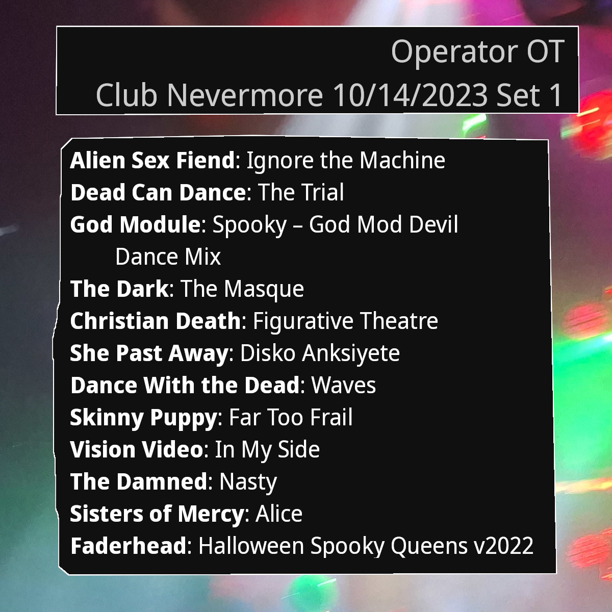 A picture of Operator OT&rsquo;s first set list from Club Nevermore on October 14, 2023. The text of the list is below this image.