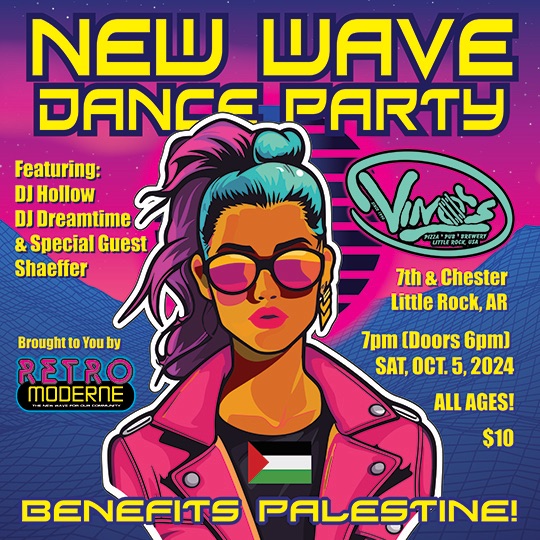 Flyer for Retro Moderne New Wave Dance Party. Saturday, October 5, 2024 at Vino&rsquo;s, 923 West 7th Street in Little Rock. With DJ Hollow, DJ Dreamtime, and guest DJ Shaeffer. All ages, doors at 6 PM, admission is $10.