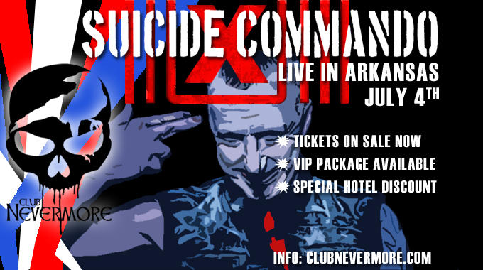 Flyer for Suicide Commando, live in Sherwood, Arkansas on Monday, July 4, 2022. VIP packages and hotel deals are available at clubnevermore.com