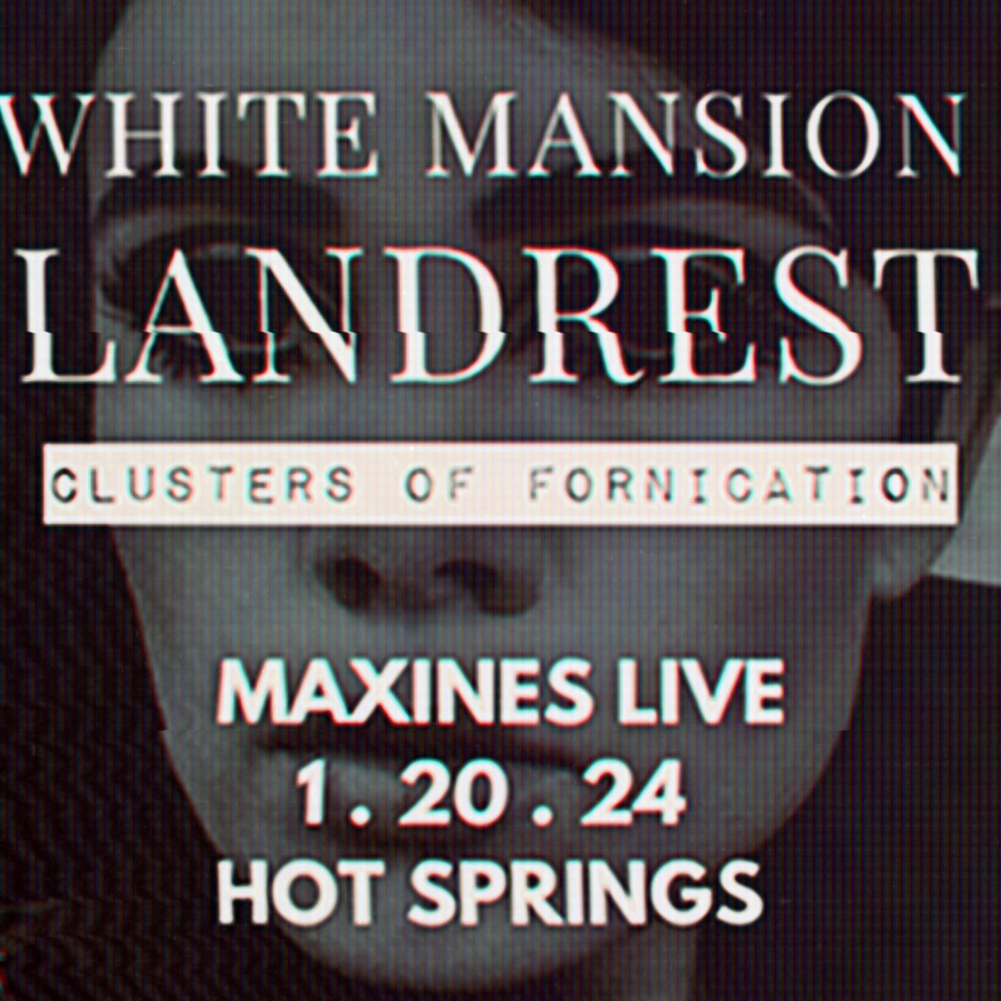 Flyer for White Mansion, Clusters of Fornication, and Landrest at Maxine&rsquo;s, Saturday January 20, 2024. The image shows a close-up picture of a woman&rsquo;s face. The picture looks like a photo taken of a CRT screen. The text reads, &ldquo;White Mansion, Landrest, and Clusters of Fornication. At Maxine&rsquo;s, 700 Central Avenue, Hot Springs, Arkansas.&rdquo;